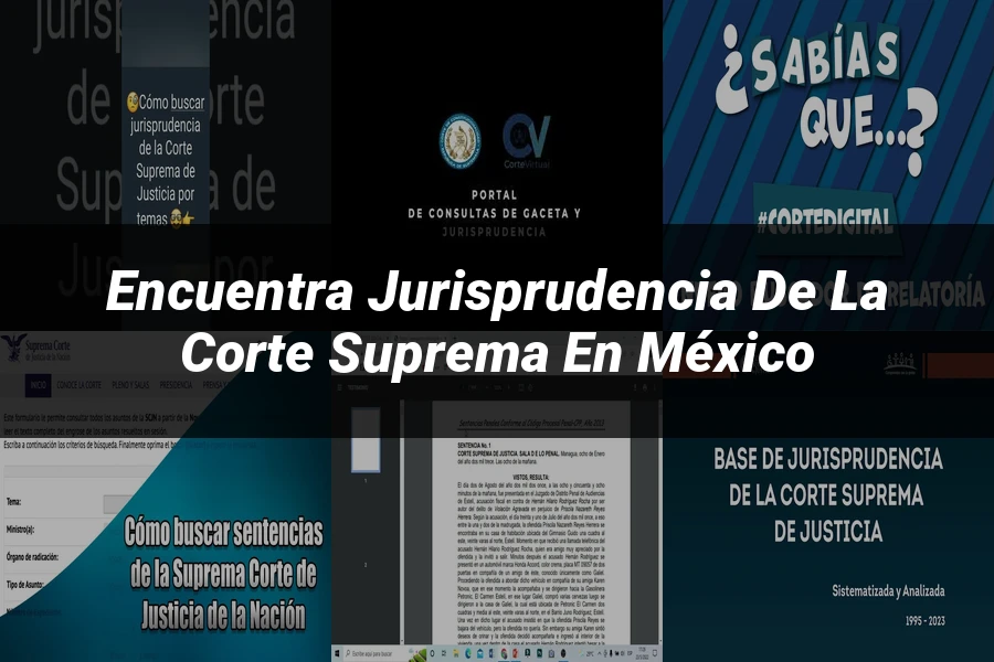 "Encuentra Jurisprudencia de la Corte Suprema en México"