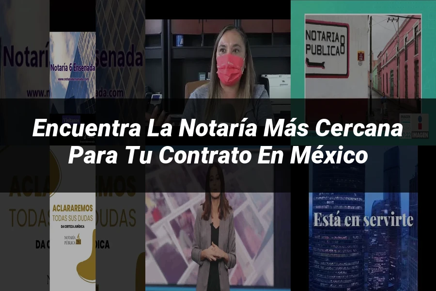 "Encuentra la notaría más cercana para tu contrato en México"