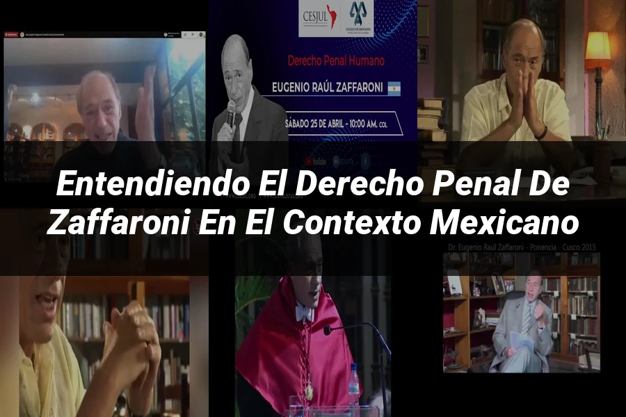 "Entendiendo el Derecho Penal de Zaffaroni en el Contexto Mexicano"