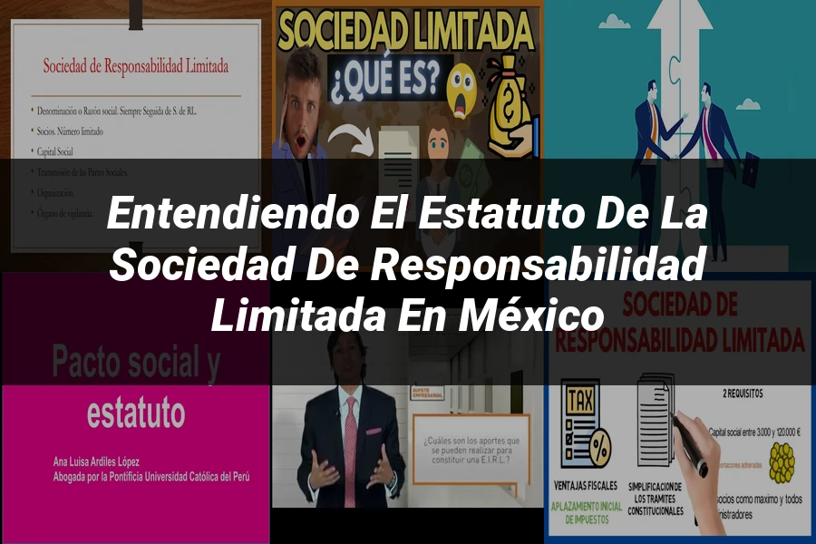 "Entendiendo el Estatuto de la Sociedad de Responsabilidad Limitada en México"