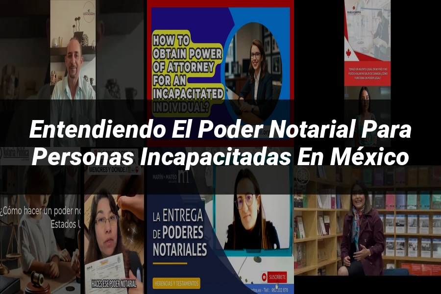 "Entendiendo el Poder Notarial para Personas Incapacitadas en México"