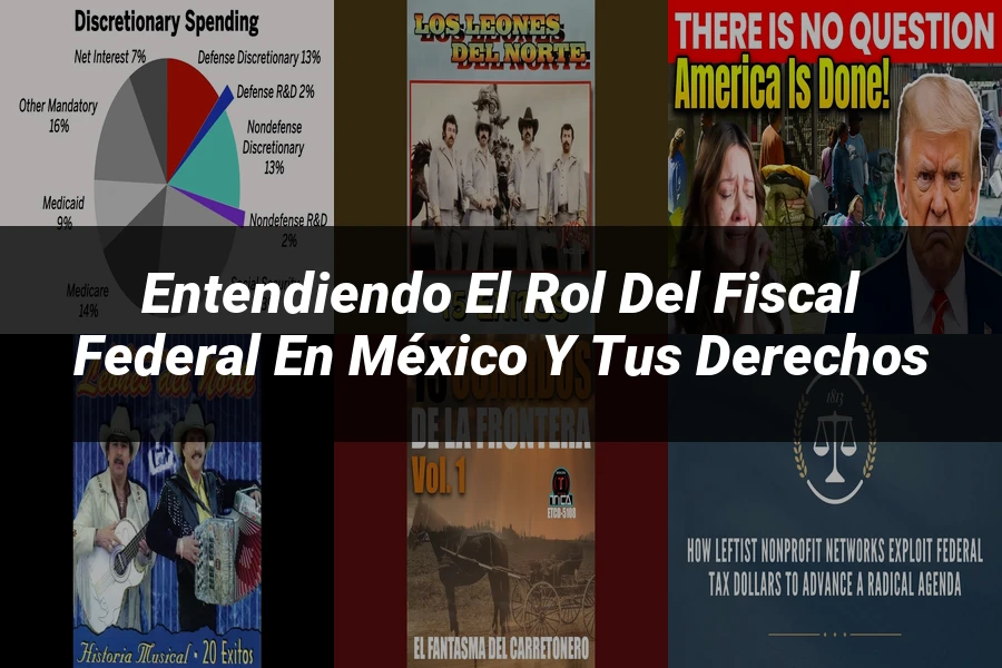 "Entendiendo el rol del fiscal federal en México y tus derechos"