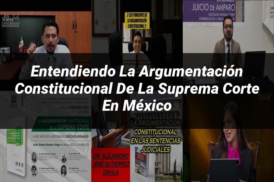 "Entendiendo la Argumentación Constitucional de la Suprema Corte en México"