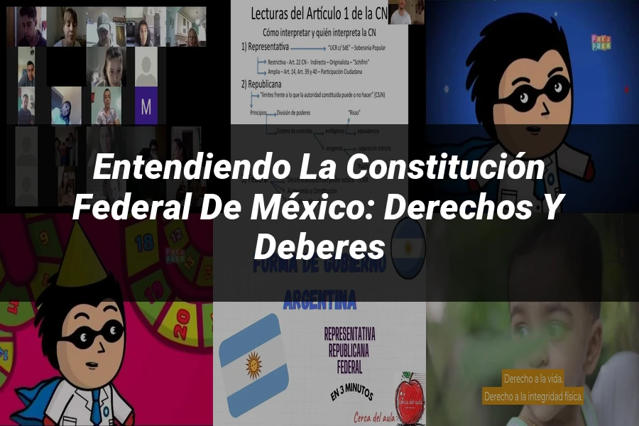 "Entendiendo la Constitución Federal de México: Derechos y Deberes"
