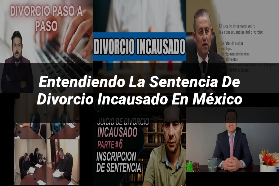 "Entendiendo la sentencia de divorcio incausado en México"