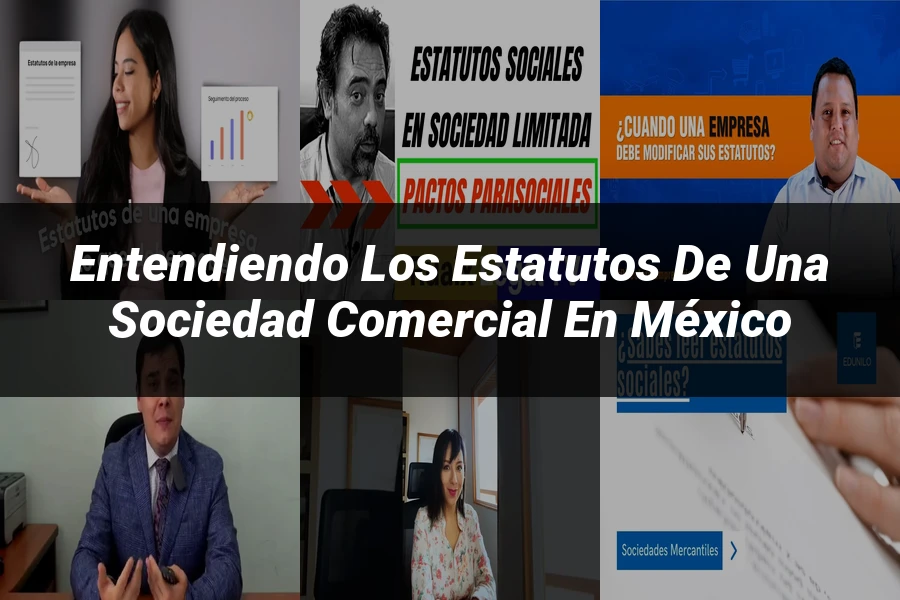 "Entendiendo los Estatutos de una Sociedad Comercial en México"