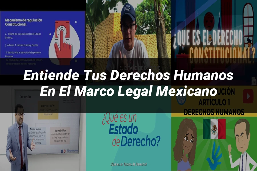 "Entiende Tus Derechos Humanos en el Marco Legal Mexicano"