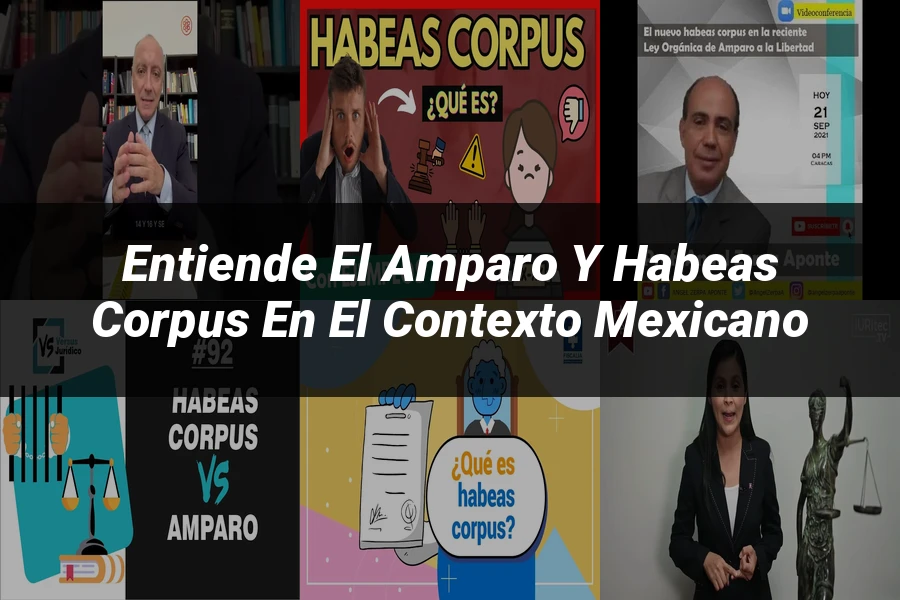"Entiende el Amparo y Habeas Corpus en el Contexto Mexicano"