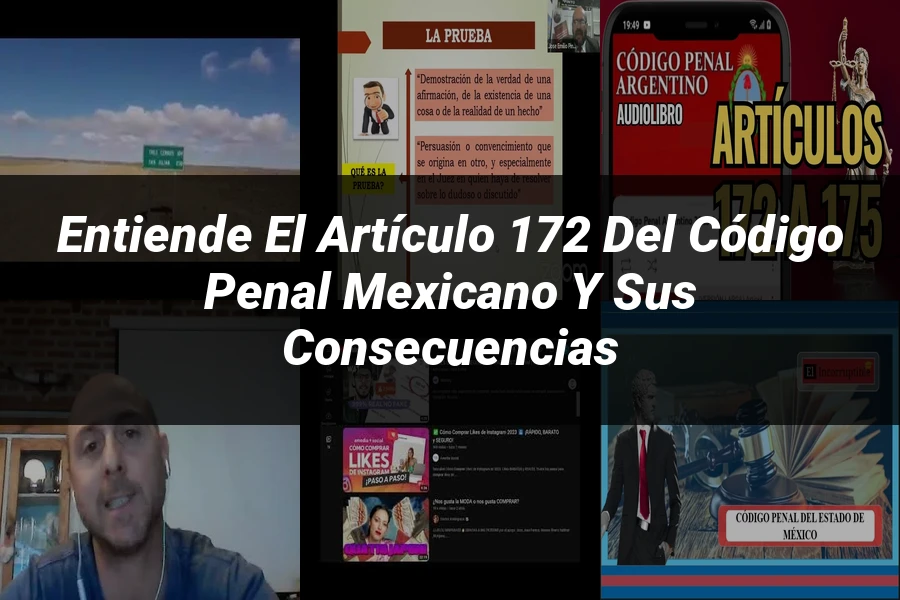 "Entiende el Artículo 172 del Código Penal Mexicano y sus Consecuencias"