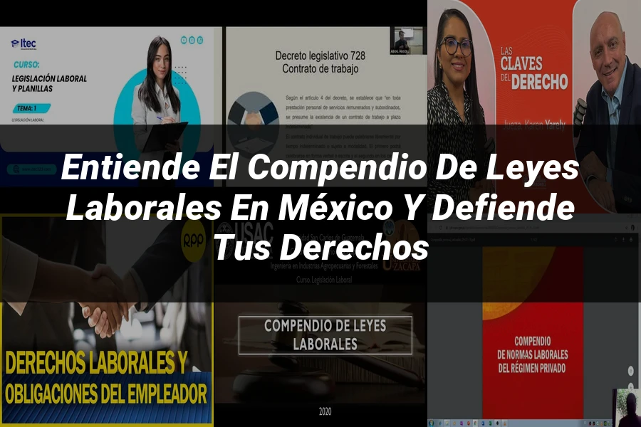 "Entiende el Compendio de Leyes Laborales en México y Defiende tus Derechos"