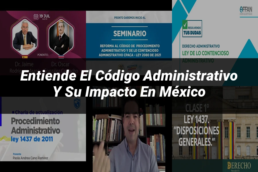 "Entiende el Código Administrativo y su Impacto en México"