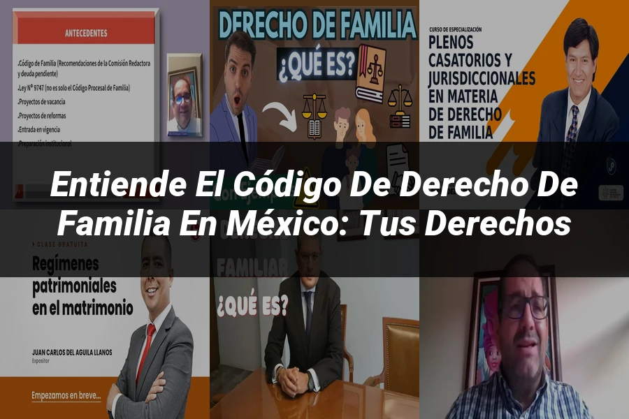 "Entiende el Código de Derecho de Familia en México: tus derechos"