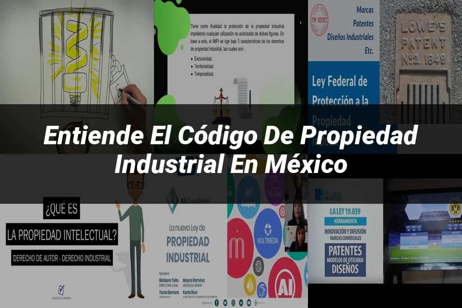"Entiende el Código de Propiedad Industrial en México"