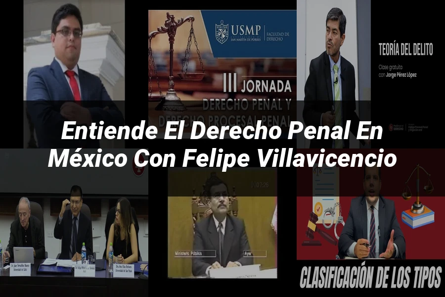 "Entiende el Derecho Penal en México con Felipe Villavicencio"