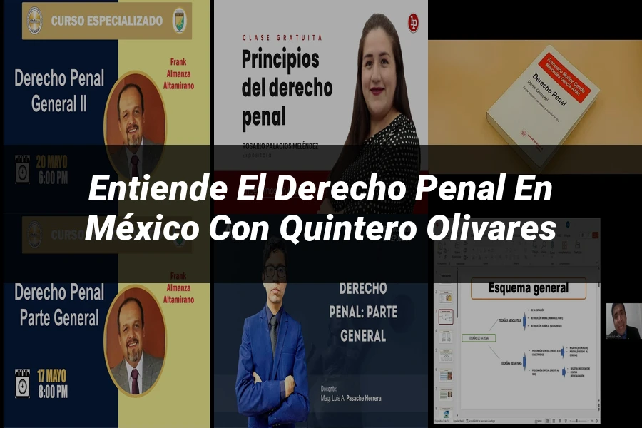 "Entiende el Derecho Penal en México con Quintero Olivares"