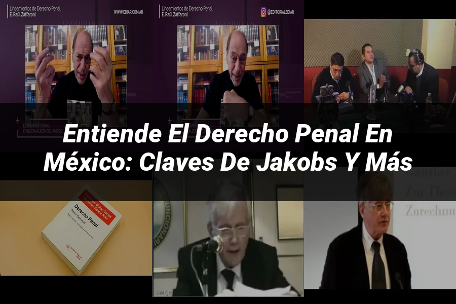 "Entiende el Derecho Penal en México: Claves de Jakobs y Más"