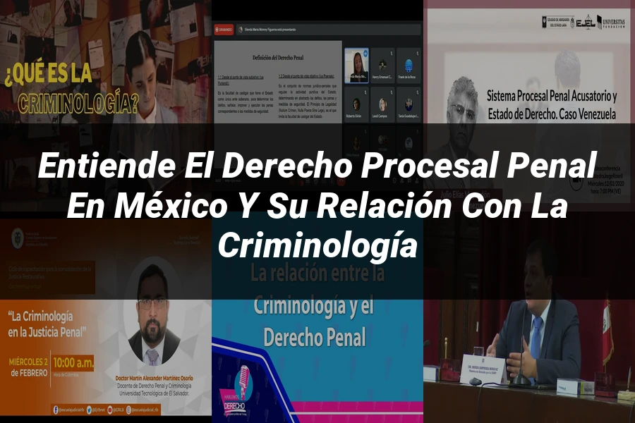 "Entiende el Derecho Procesal Penal en México y su Relación con la Criminología"