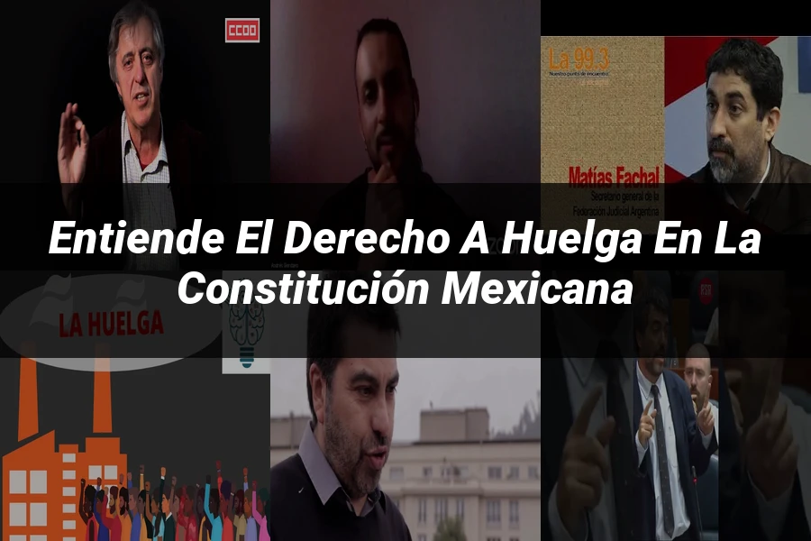 "Entiende el Derecho a Huelga en la Constitución Mexicana"