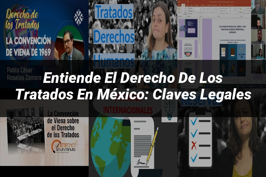 "Entiende el Derecho de los Tratados en México: Claves Legales"