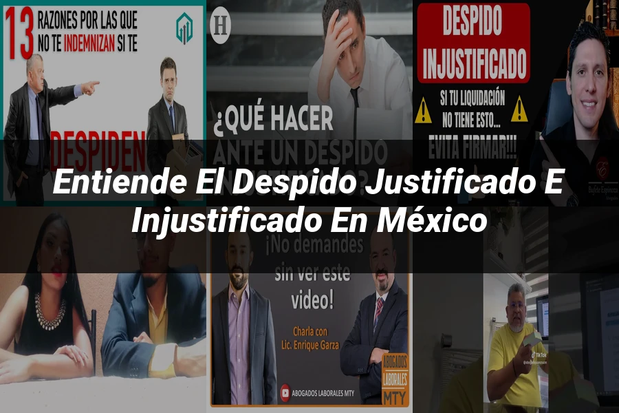"Entiende el Despido Justificado e Injustificado en México"