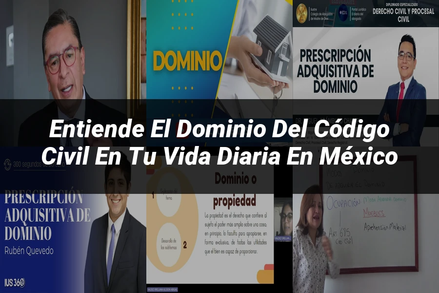 "Entiende el Dominio del Código Civil en tu Vida Diaria en México"