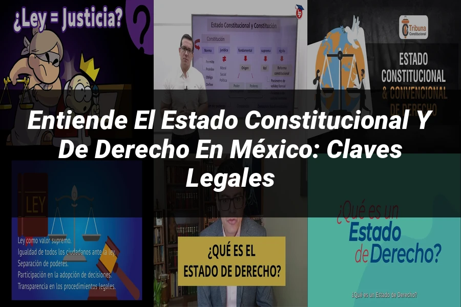 "Entiende el Estado Constitucional y de Derecho en México: Claves Legales"