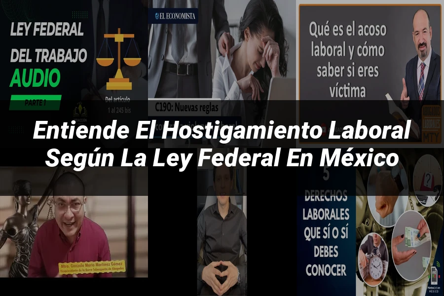 "Entiende el Hostigamiento Laboral según la Ley Federal en México"