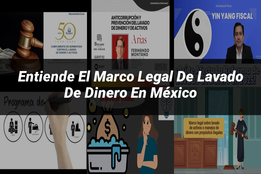 "Entiende el Marco Legal de Lavado de Dinero en México"
