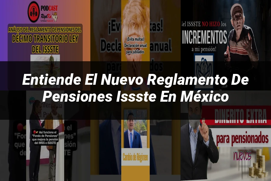 "Entiende el Nuevo Reglamento de Pensiones ISSSTE en México"