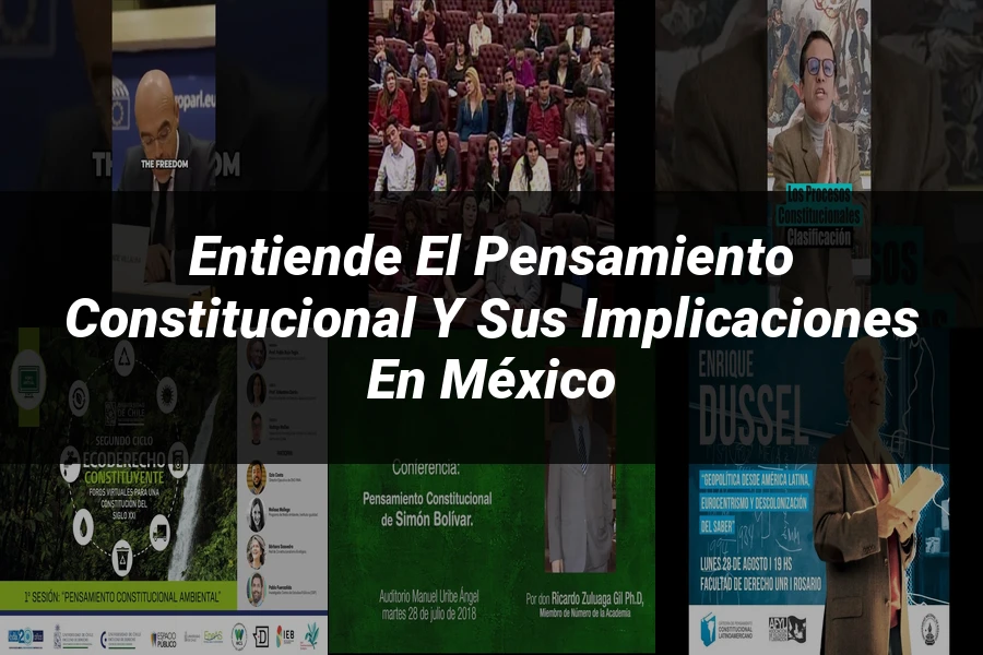 "Entiende el Pensamiento Constitucional y Sus Implicaciones en México"