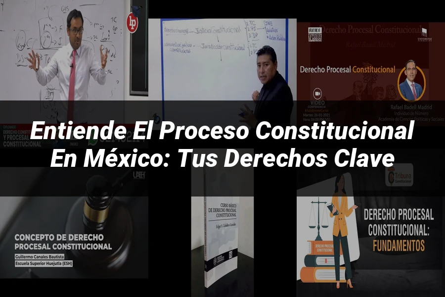 "Entiende el Proceso Constitucional en México: Tus Derechos Clave"