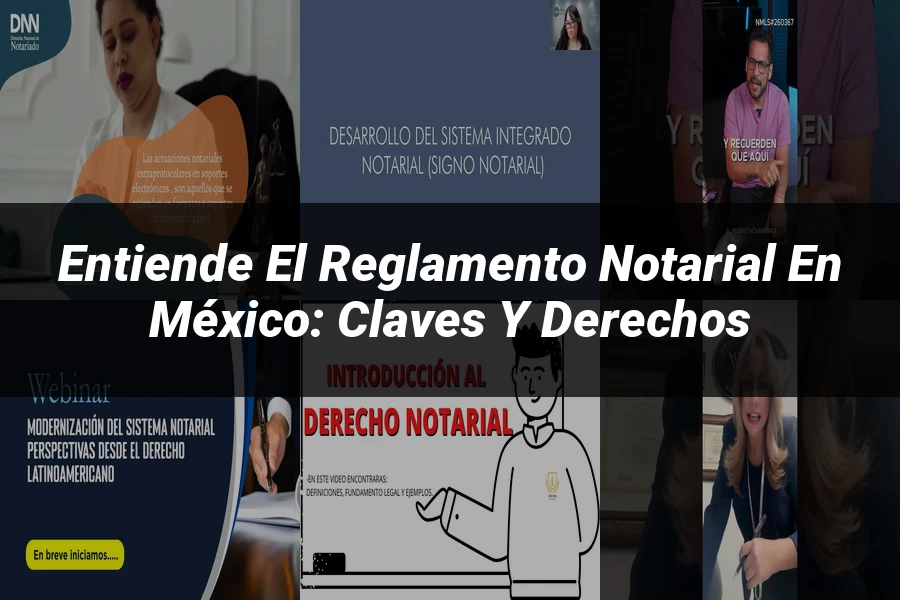 "Entiende el Reglamento Notarial en México: Claves y Derechos"