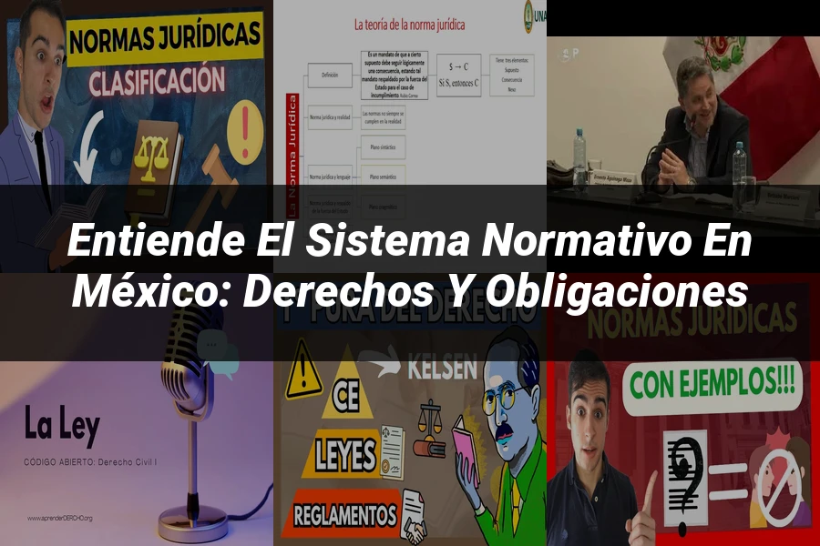 "Entiende el Sistema Normativo en México: Derechos y Obligaciones"