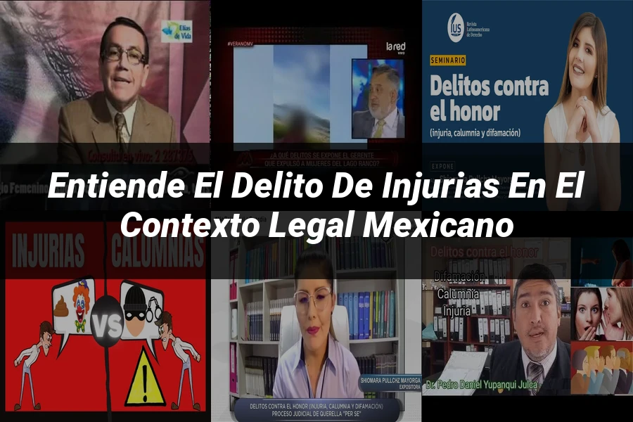 "Entiende el delito de injurias en el contexto legal mexicano"