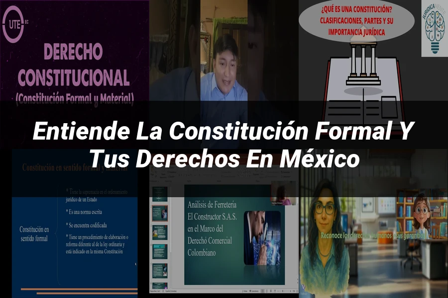 "Entiende la Constitución Formal y tus Derechos en México"