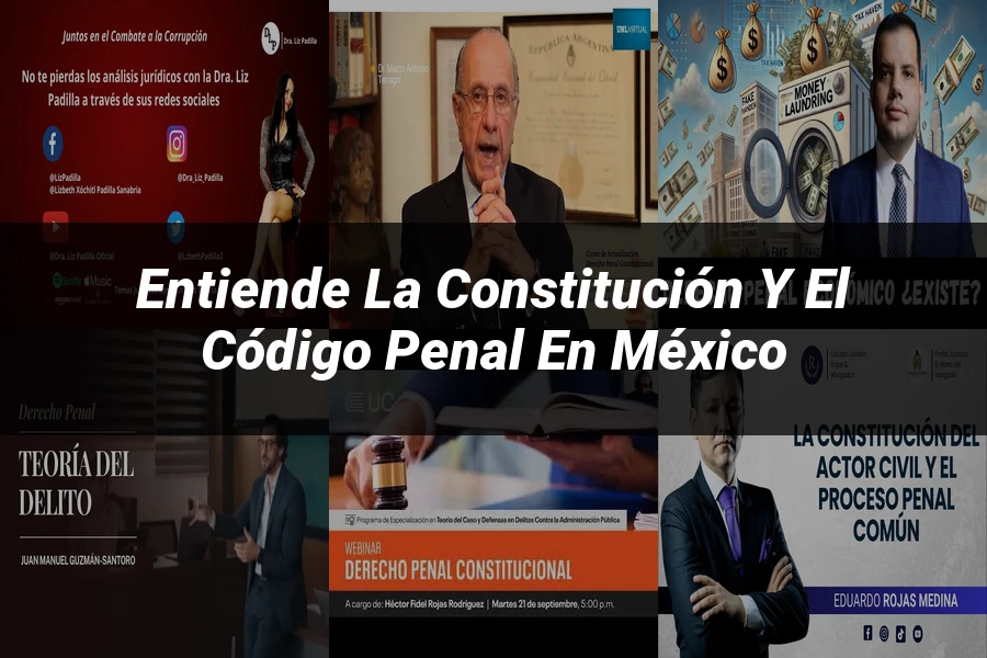 "Entiende la Constitución y el Código Penal en México"