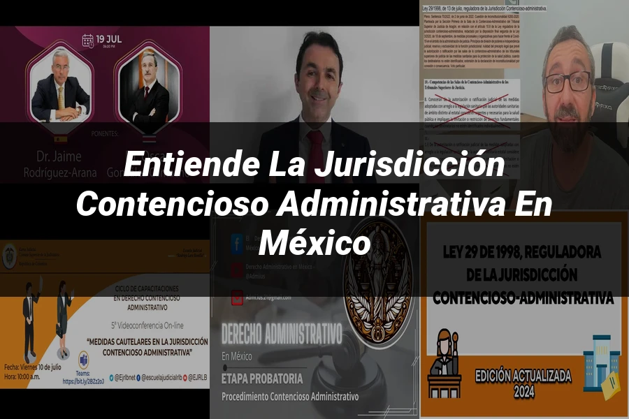 "Entiende la Jurisdicción Contencioso Administrativa en México"