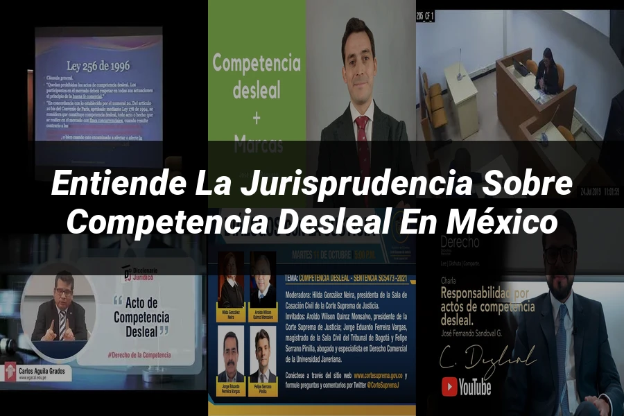 "Entiende la Jurisprudencia sobre Competencia Desleal en México"