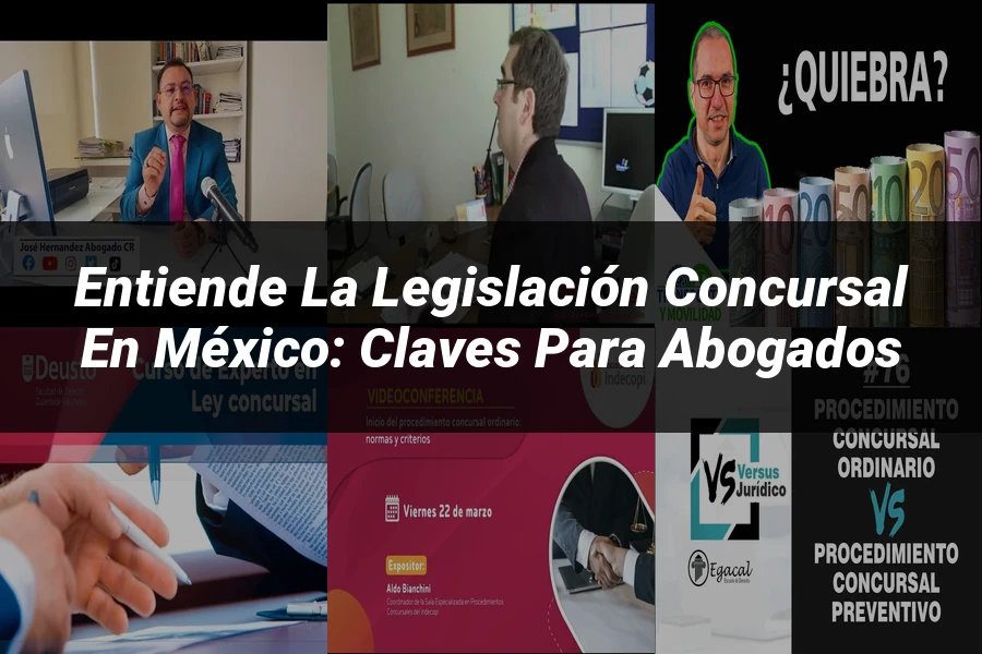 "Entiende la Legislación Concursal en México: Claves para Abogados"
