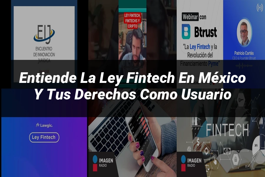"Entiende la Ley Fintech en México y tus Derechos como Usuario"