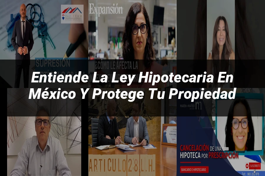 "Entiende la Ley Hipotecaria en México y Protege Tu Propiedad"