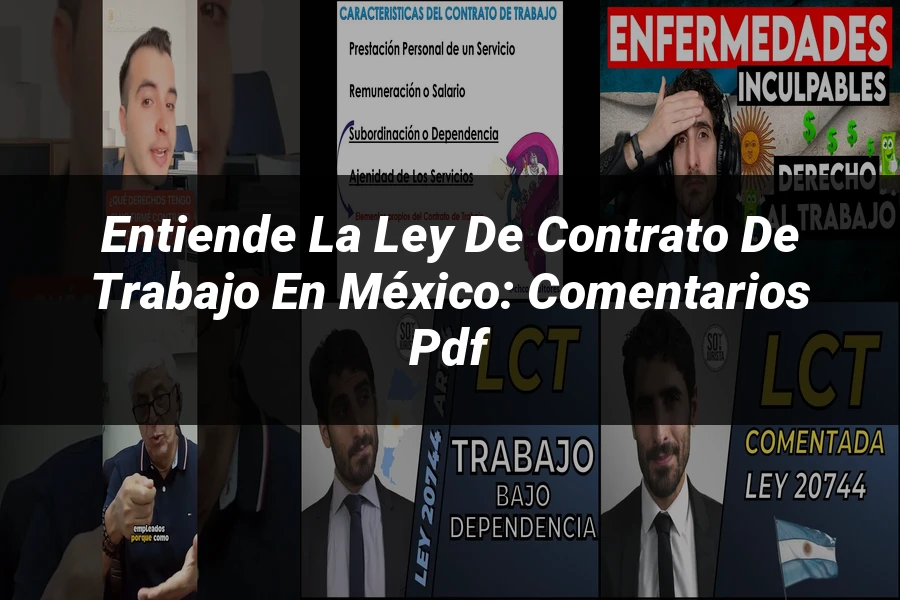 "Entiende la Ley de Contrato de Trabajo en México: Comentarios PDF"