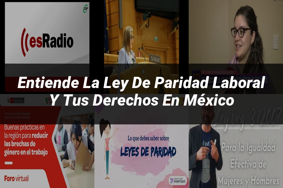 "Entiende la Ley de Paridad Laboral y Tus Derechos en México"