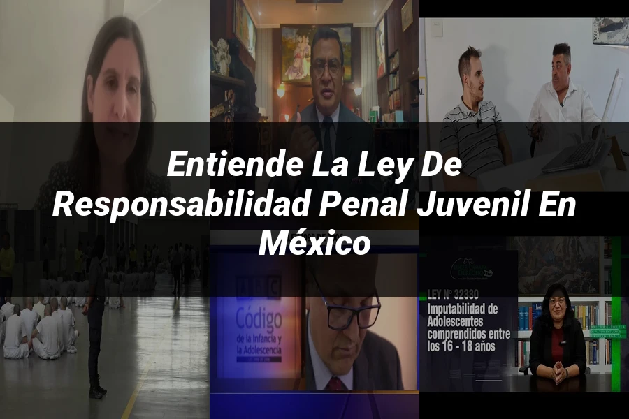 "Entiende la Ley de Responsabilidad Penal Juvenil en México"