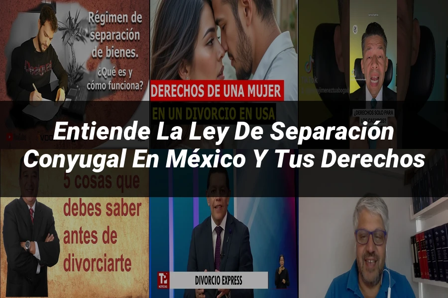 "Entiende la Ley de Separación Conyugal en México y Tus Derechos"