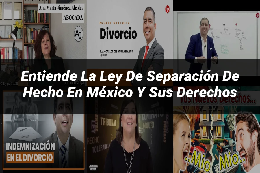 "Entiende la Ley de Separación de Hecho en México y sus Derechos"