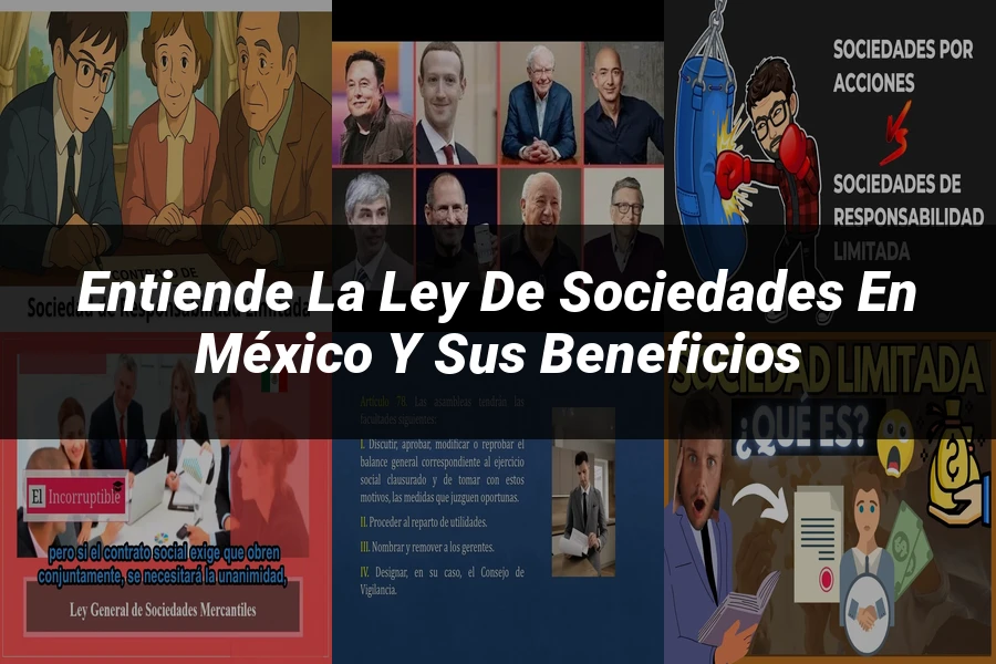 "Entiende la Ley de Sociedades en México y sus Beneficios"
