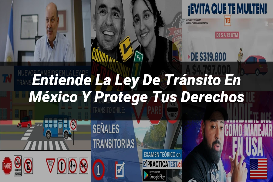 "Entiende la Ley de Tránsito en México y Protege tus Derechos"