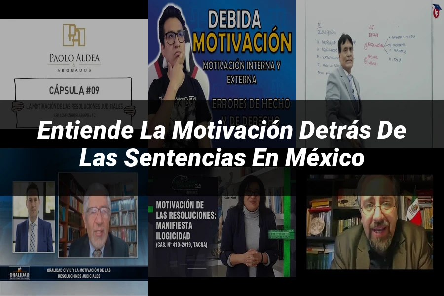 "Entiende la Motivación Detrás de las Sentencias en México"