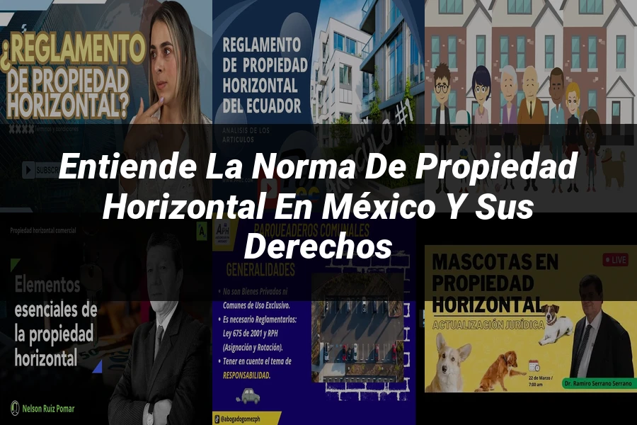 "Entiende la Norma de Propiedad Horizontal en México y sus Derechos"